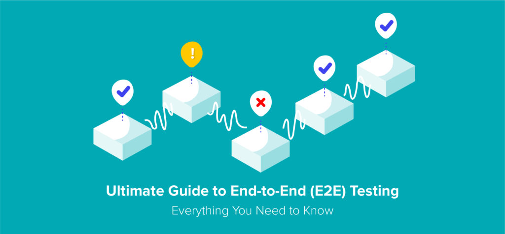 End-to-End Testing Ultimate Guide
