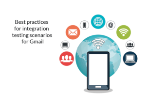 integration testing scenarios for gmail best practices