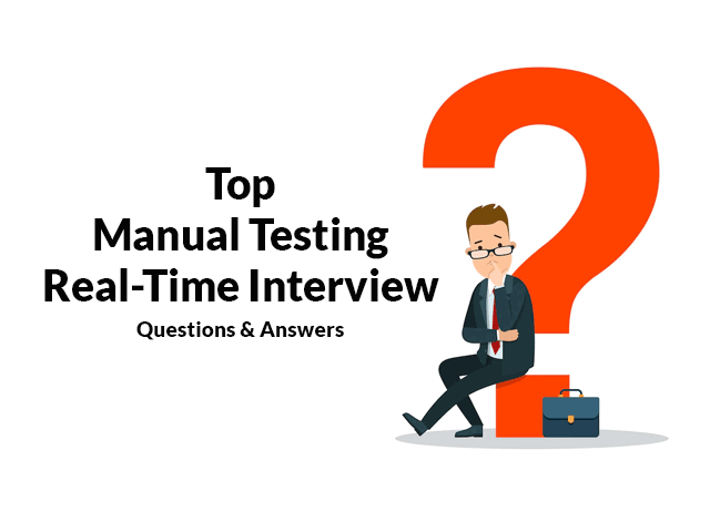 Top manual testing real-time interview questions and answers